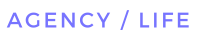 Agency / Life